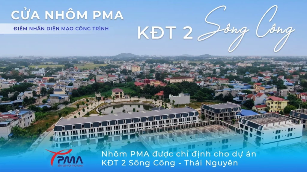 Nhôm PMA được chỉ định tại dự án KĐT rộng 5ha giữa lòng thành phố sông Công – Thái Nguyên