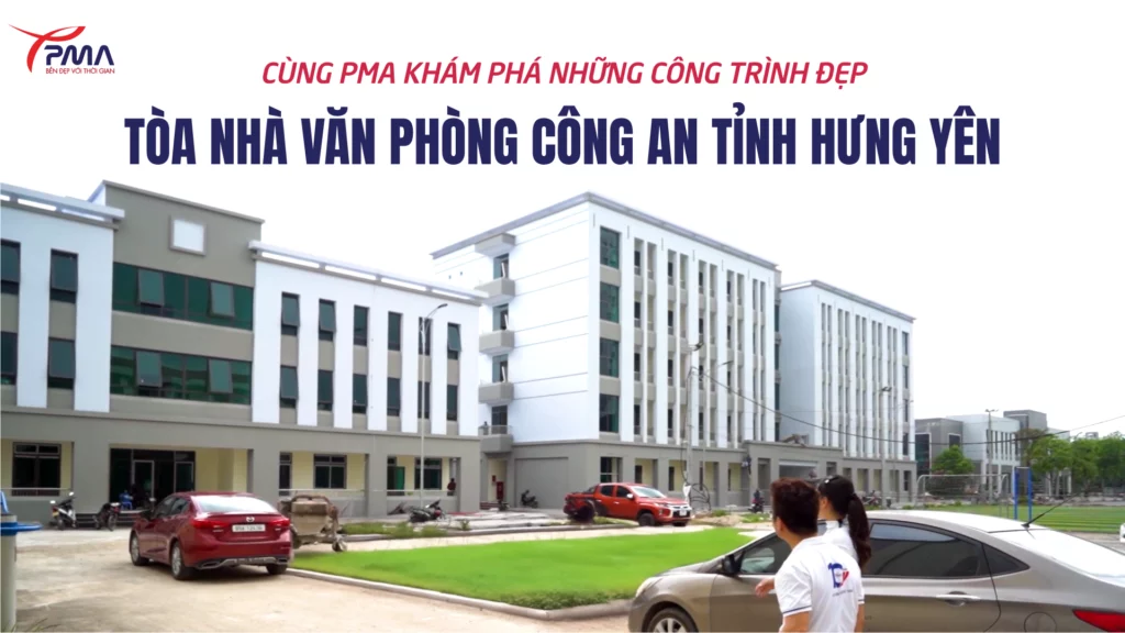 Khám phá trụ sở Công an tỉnh Hưng Yên sử dụng hơn 2000m² cửa nhôm PMA