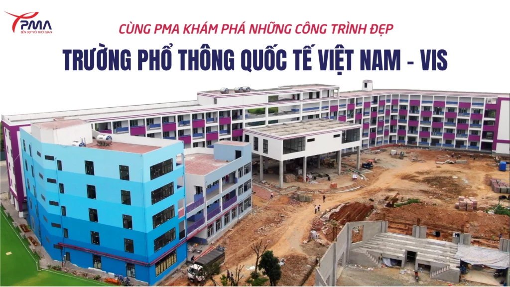 Nhôm PMA Khám Phá Công Trình Đẹp – Trường Phổ Thông Quốc Tế Việt Nam VIS
