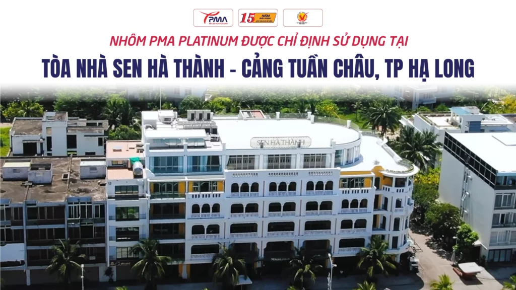 Nhôm PMA Platinum – Ứng dụng cho các công trình view biển – Bảo hành 15 năm