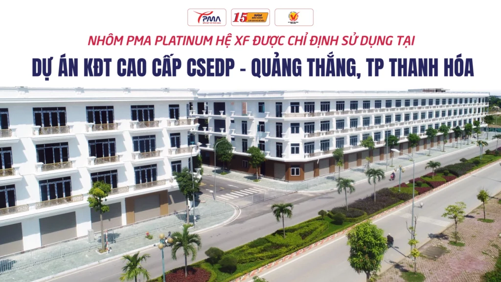 Nhôm PMA Platinum chỉ định cho dựa án khu đô thị cao cấp CSEDP Quảng Thắng, Thanh hóa