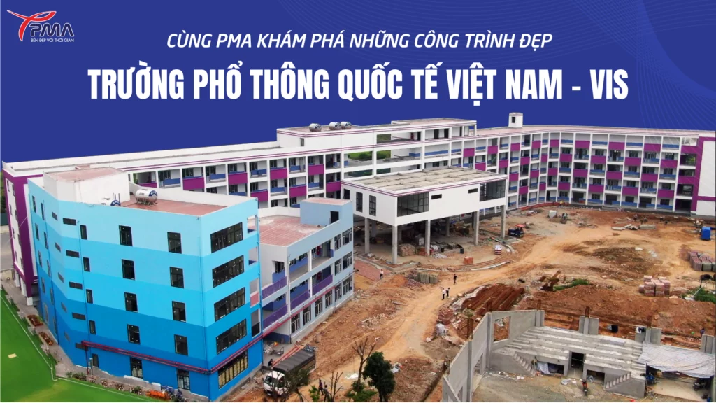 Nhôm PMA Khám Phá Công Trình Đẹp – Trường Phổ Thông Quốc Tế Việt Nam VIS