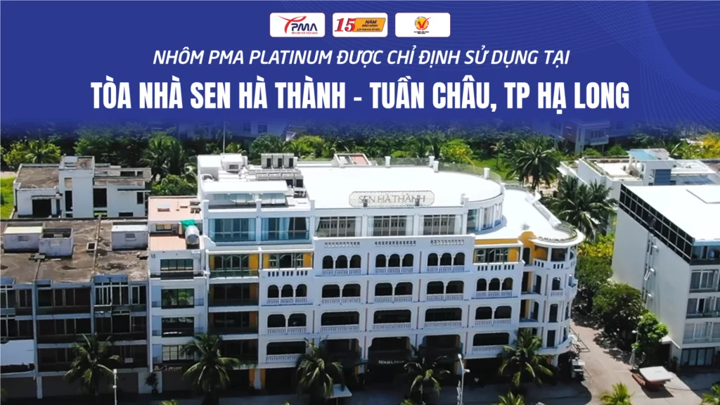 Nhôm PMA Platinum – Ứng dụng cho các công trình view biển – Bảo hành 15 năm
