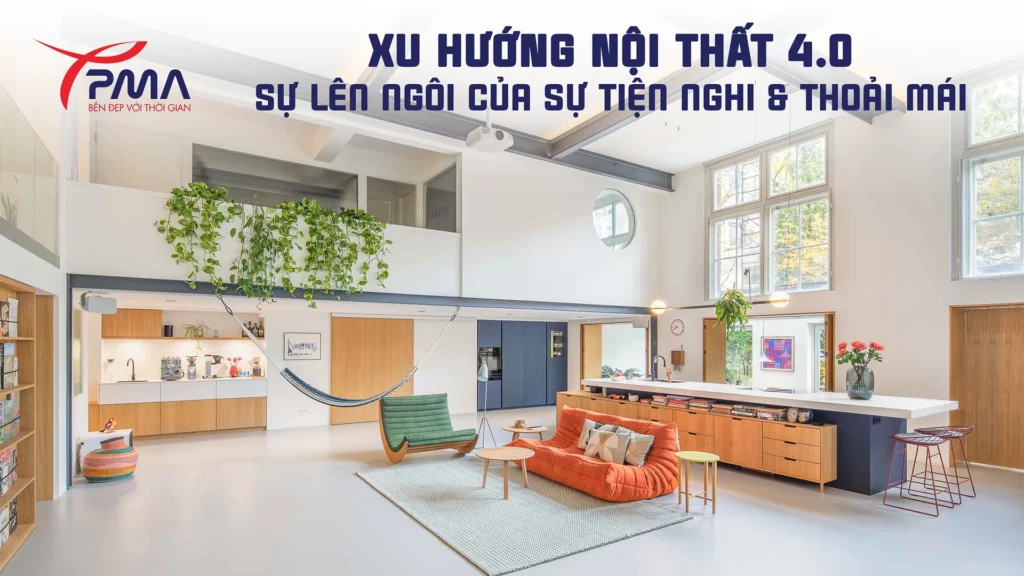 Xu-huong-noi-that-4.0-su-len-ngoi-cua-su-tien-nghi-thoai-mai